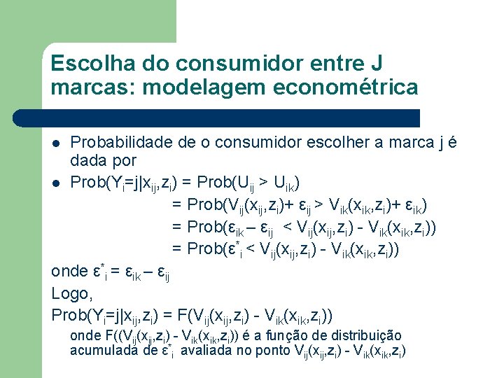 Escolha do consumidor entre J marcas: modelagem econométrica Probabilidade de o consumidor escolher a