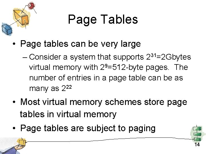 Page Tables • Page tables can be very large – Consider a system that