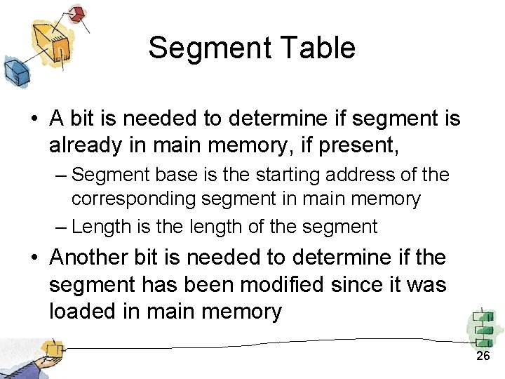 Segment Table • A bit is needed to determine if segment is already in