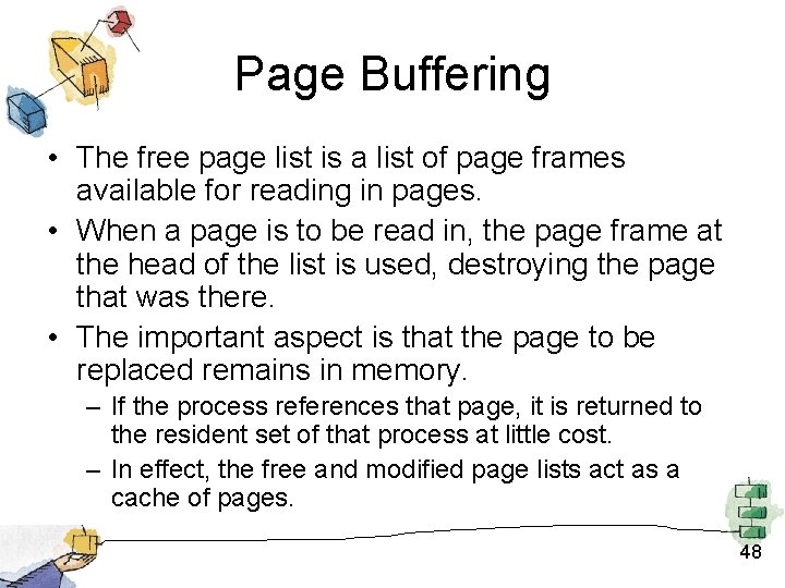 Page Buffering • The free page list is a list of page frames available