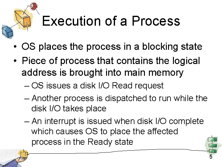 Execution of a Process • OS places the process in a blocking state •