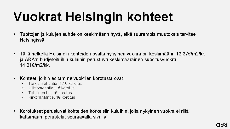 Vuokrat Helsingin kohteet • Tuottojen ja kulujen suhde on keskimäärin hyvä, eikä suurempia muutoksia