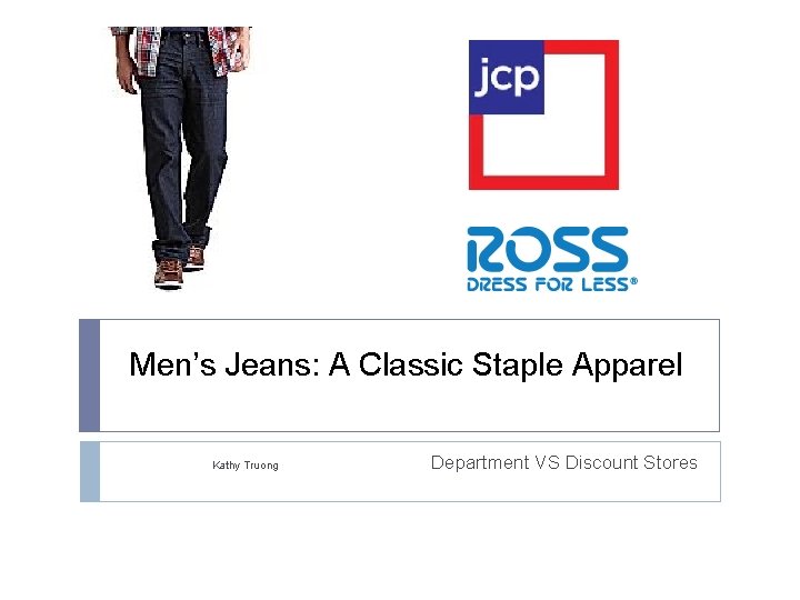 Men’s Jeans: A Classic Staple Apparel Kathy Truong Department VS Discount Stores 