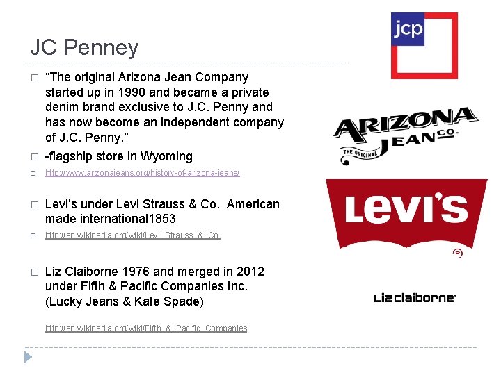 JC Penney � “The original Arizona Jean Company started up in 1990 and became