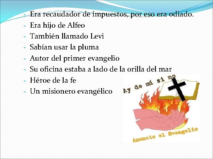 - Era recaudador de impuestos, por eso era odiado. Era hijo de Alfeo También