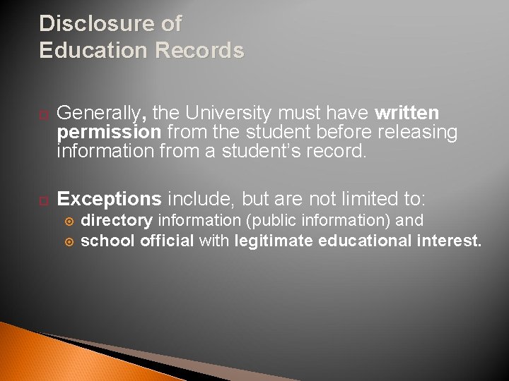 Disclosure of Education Records Generally, the University must have written permission from the student