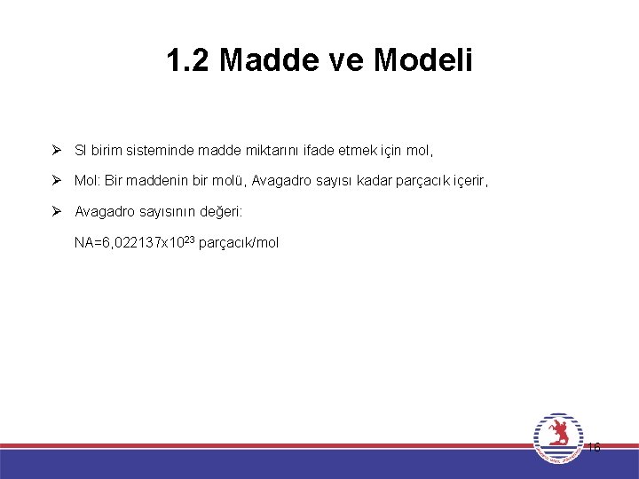 1. 2 Madde ve Modeli Ø SI birim sisteminde madde miktarını ifade etmek için