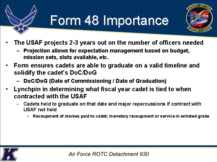 Form 48 Importance • The USAF projects 2 -3 years out on the number