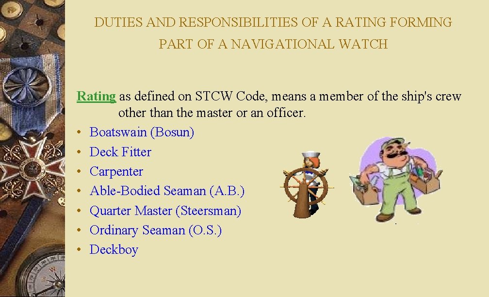 DUTIES AND RESPONSIBILITIES OF A RATING FORMING PART OF A NAVIGATIONAL WATCH Rating as