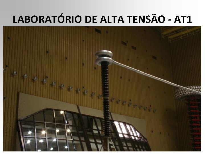 LABORATÓRIO DE ALTA TENSÃO - AT 1 