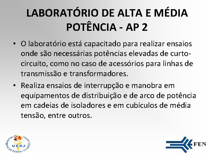 LABORATÓRIO DE ALTA E MÉDIA POTÊNCIA - AP 2 • O laboratório está capacitado