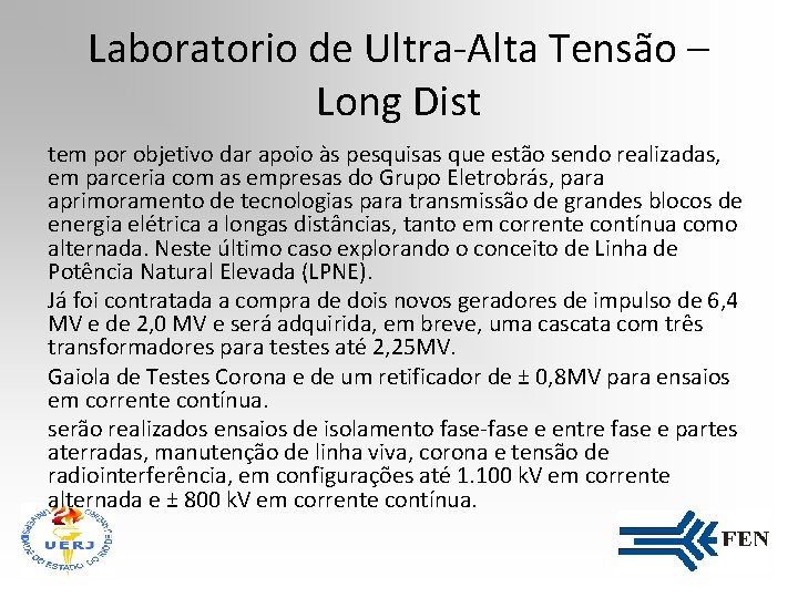 Laboratorio de Ultra-Alta Tensão – Long Dist tem por objetivo dar apoio às pesquisas