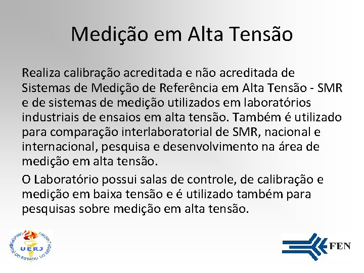 Medição em Alta Tensão Realiza calibração acreditada e não acreditada de Sistemas de Medição