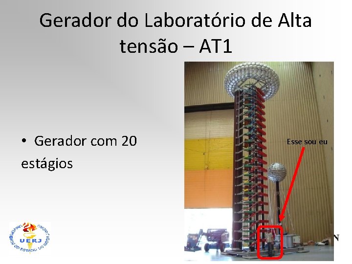 Gerador do Laboratório de Alta tensão – AT 1 • Gerador com 20 estágios