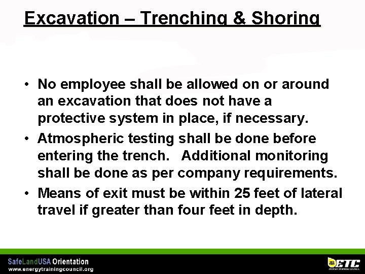 Excavation – Trenching & Shoring • No employee shall be allowed on or around