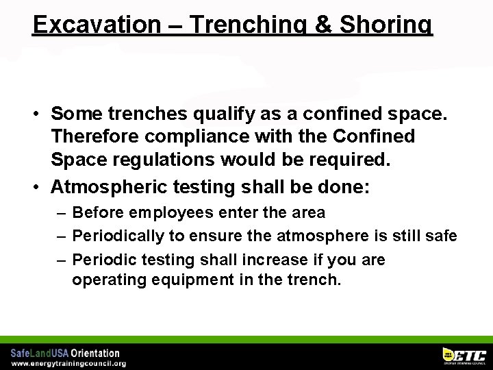 Excavation – Trenching & Shoring • Some trenches qualify as a confined space. Therefore