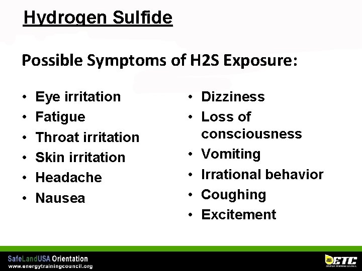 Hydrogen Sulfide Possible Symptoms of H 2 S Exposure: • • • Eye irritation