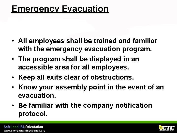 Emergency Evacuation • All employees shall be trained and familiar with the emergency evacuation