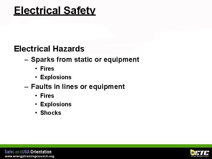 Electrical Safety Electrical Hazards – Sparks from static or equipment • Fires • Explosions