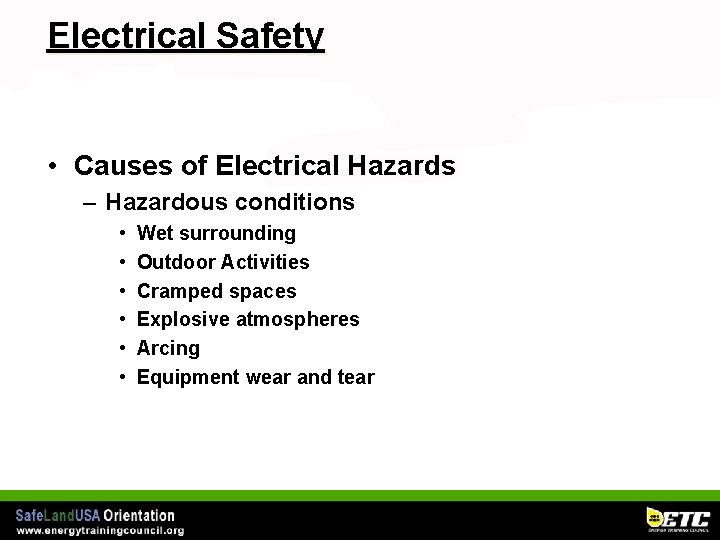 Electrical Safety • Causes of Electrical Hazards – Hazardous conditions • • • Wet