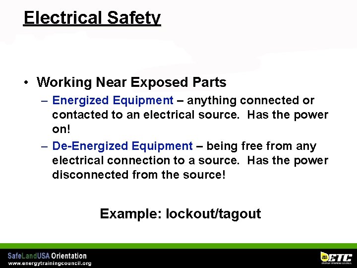 Electrical Safety • Working Near Exposed Parts – Energized Equipment – anything connected or