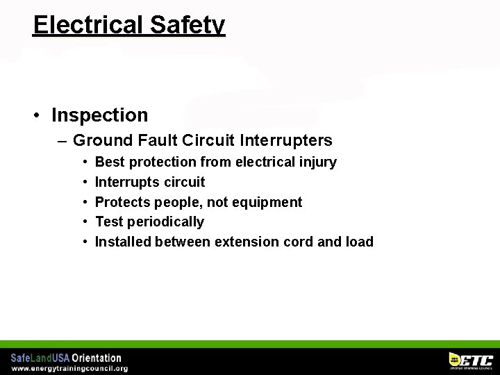 Electrical Safety • Inspection – Ground Fault Circuit Interrupters • • • Best protection