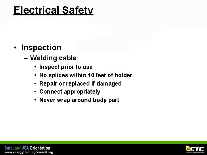 Electrical Safety • Inspection – Welding cable • • • Inspect prior to use