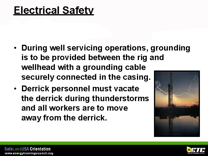 Electrical Safety • During well servicing operations, grounding is to be provided between the