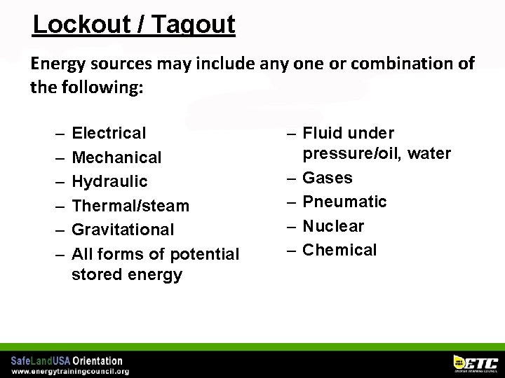 Lockout / Tagout Energy sources may include any one or combination of the following: