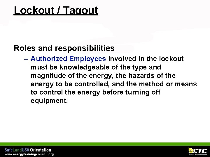 Lockout / Tagout Roles and responsibilities – Authorized Employees involved in the lockout must