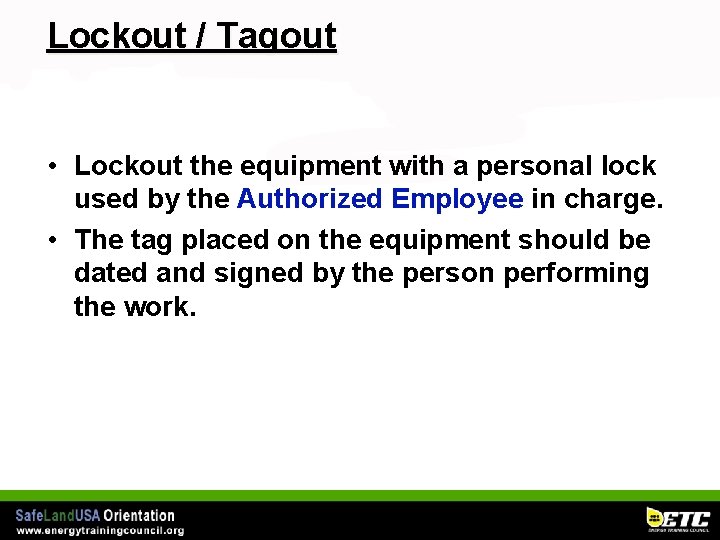 Lockout / Tagout • Lockout the equipment with a personal lock used by the