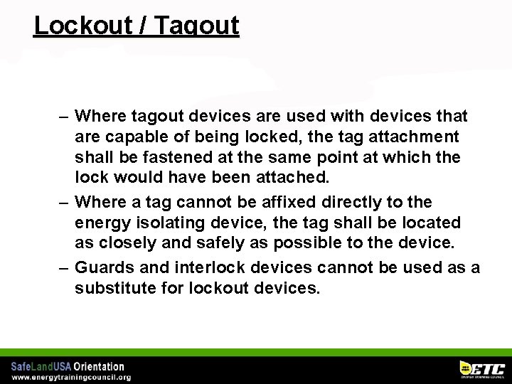 Lockout / Tagout – Where tagout devices are used with devices that are capable