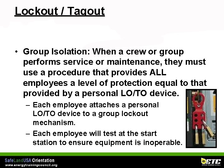 Lockout / Tagout • Group Isolation: When a crew or group performs service or