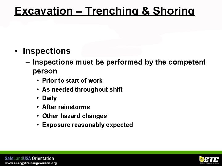 Excavation – Trenching & Shoring • Inspections – Inspections must be performed by the