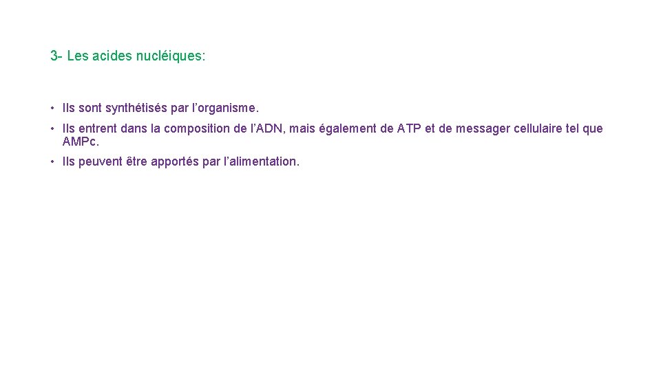 3 - Les acides nucléiques: • Ils sont synthétisés par l’organisme. • Ils entrent 3 - Les acides nucléiques: • Ils sont synthétisés par l’organisme. • Ils entrent