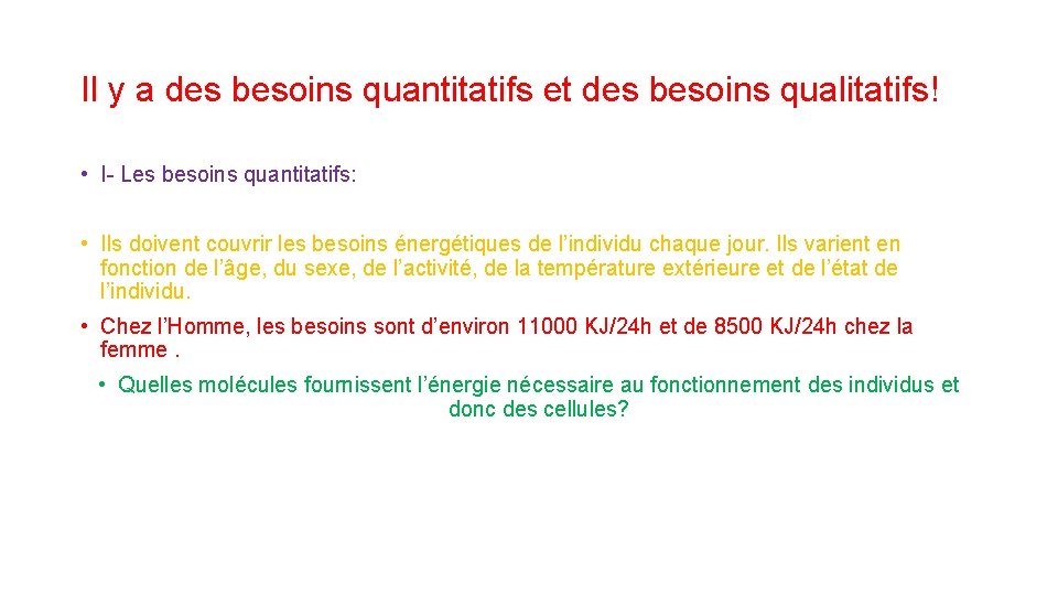 Il y a des besoins quantitatifs et des besoins qualitatifs! • I- Les besoins Il y a des besoins quantitatifs et des besoins qualitatifs! • I- Les besoins