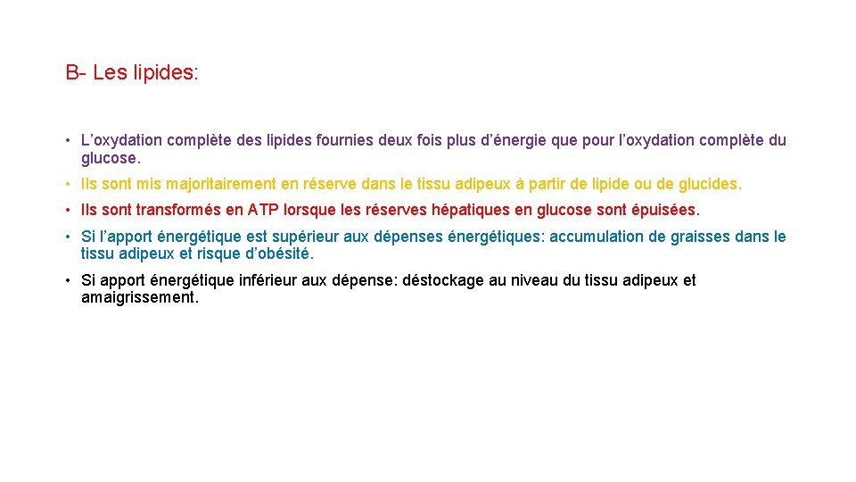 B- Les lipides: • L’oxydation complète des lipides fournies deux fois plus d’énergie que B- Les lipides: • L’oxydation complète des lipides fournies deux fois plus d’énergie que