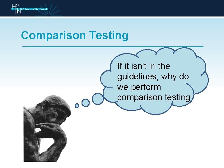 Comparison Testing If it isn't in the guidelines, why do we perform comparison testing