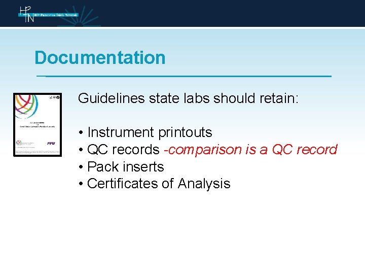 Documentation Guidelines state labs should retain: • Instrument printouts • QC records -comparison is
