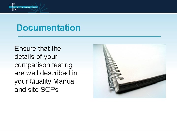 Documentation Ensure that the details of your comparison testing are well described in your