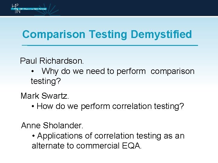 Comparison Testing Demystified Paul Richardson. • Why do we need to perform comparison testing?