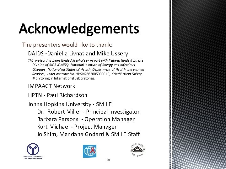 Acknowledgements The presenters would like to thank: DAIDS -Daniella Livnat and Mike Ussery This