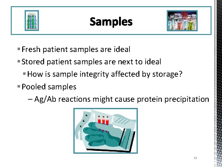 Samples § Fresh patient samples are ideal § Stored patient samples are next to