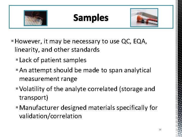 Samples § However, it may be necessary to use QC, EQA, linearity, and other