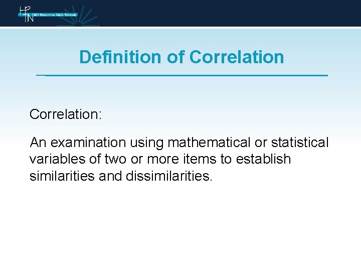 Definition of Correlation: An examination using mathematical or statistical variables of two or more