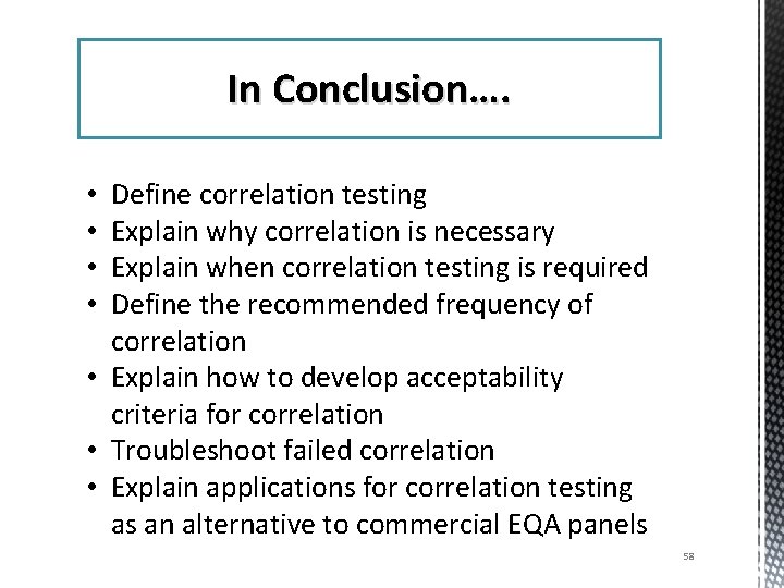 In Conclusion…. Define correlation testing Explain why correlation is necessary Explain when correlation testing