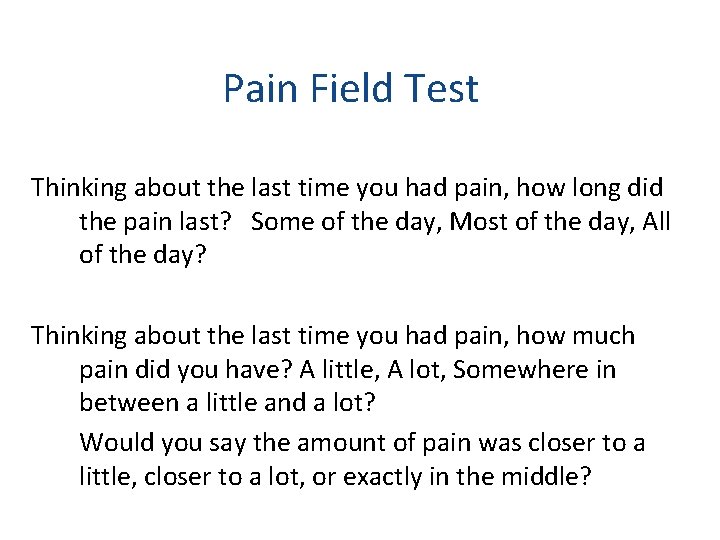 Pain Field Test Thinking about the last time you had pain, how long did