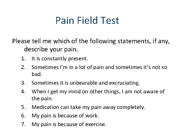 Pain Field Test Please tell me which of the following statements, if any, describe
