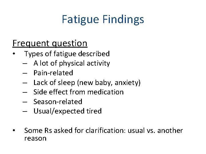 Fatigue Findings Frequent question • Types of fatigue described – A lot of physical