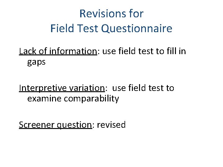 Revisions for Field Test Questionnaire Lack of information: use field test to fill in